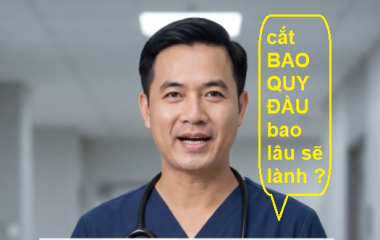 cắt bao quy đầu sau bao lâu sẽ lành hoàn toàn 